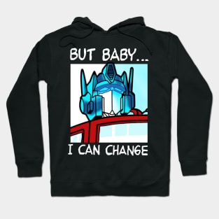 but baby I can change Hoodie